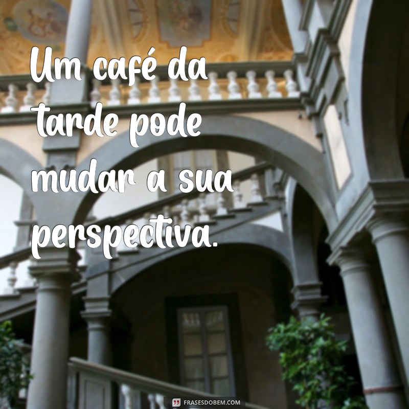 Deliciosas Frases para Acompanhar seu Café da Tarde 