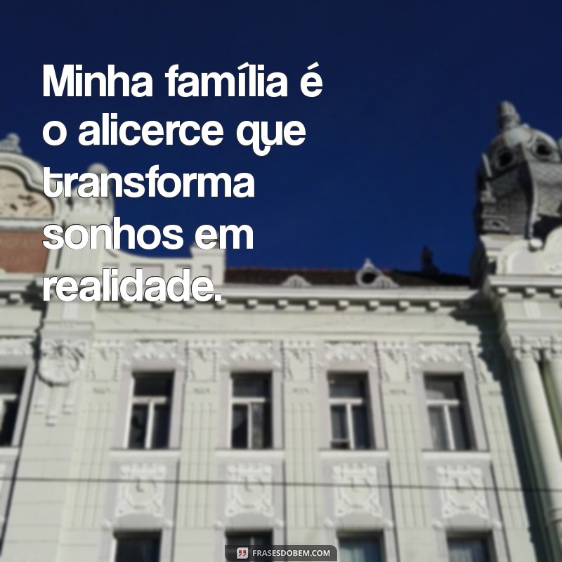 Minha Família: O Alicerce que Sustenta Minha Vida 