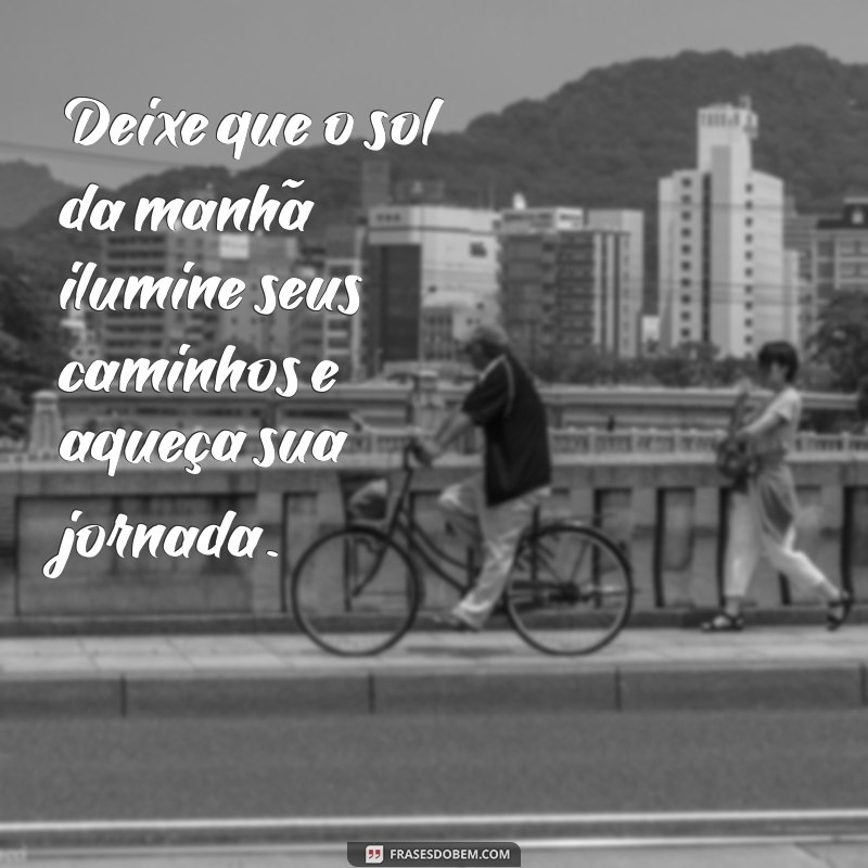 Frases Inspiradoras sobre o Nascer do Sol: Capturando a Beleza do Novo Dia 