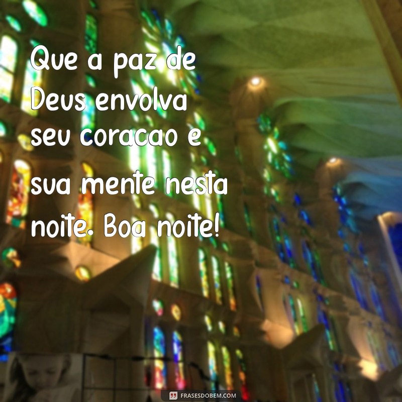 msg de boa noite gospel Que a paz de Deus envolva seu coração e sua mente nesta noite. Boa noite!