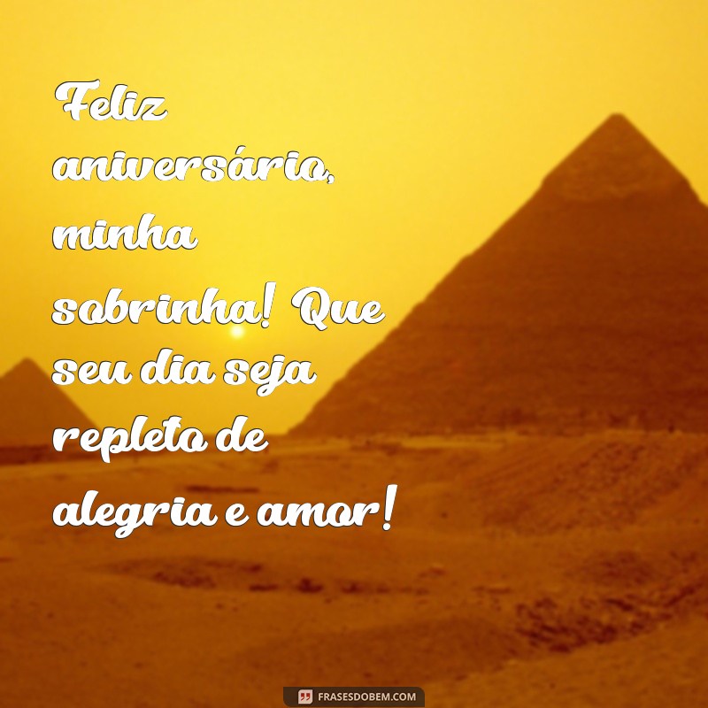 feliz aniversário minha sobrinha Feliz aniversário, minha sobrinha! Que seu dia seja repleto de alegria e amor!