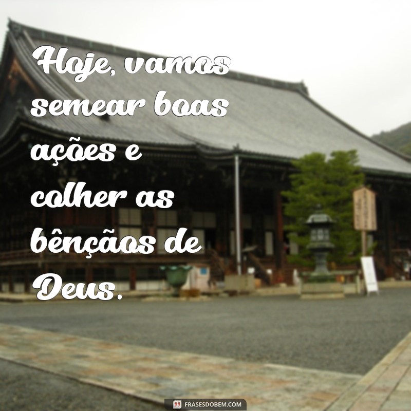 Frases Inspiradoras: Que Deus Abençoe Nosso Dia 