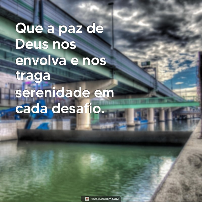 Frases Inspiradoras: Que Deus Abençoe Nosso Dia 