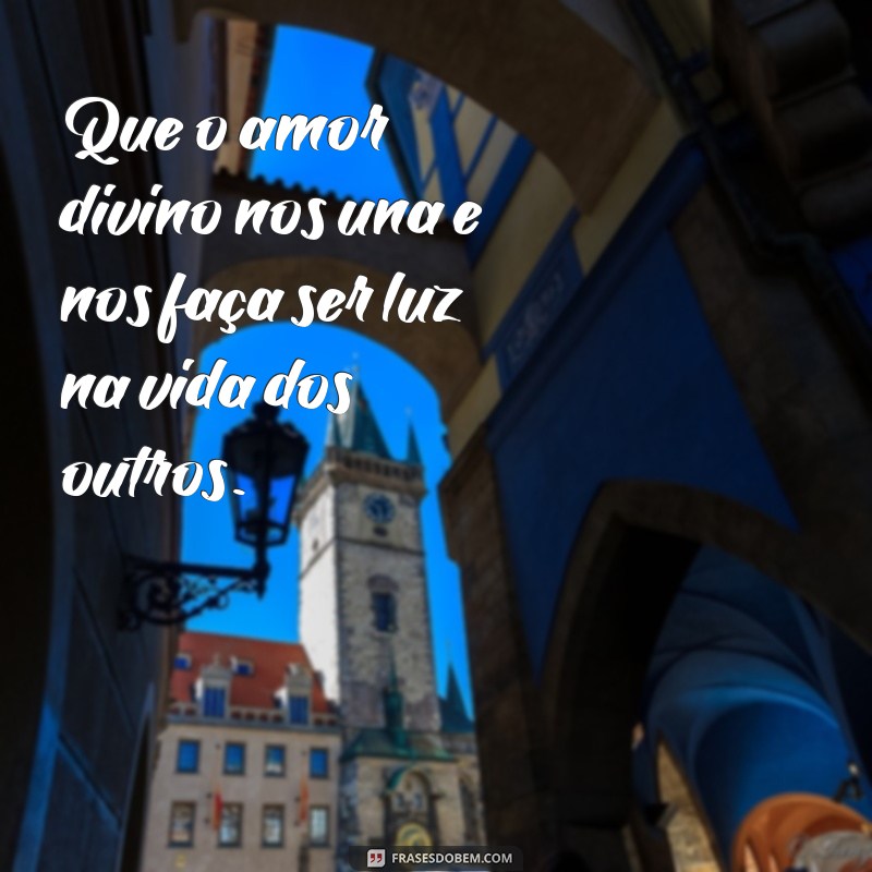 Frases Inspiradoras: Que Deus Abençoe Nosso Dia 