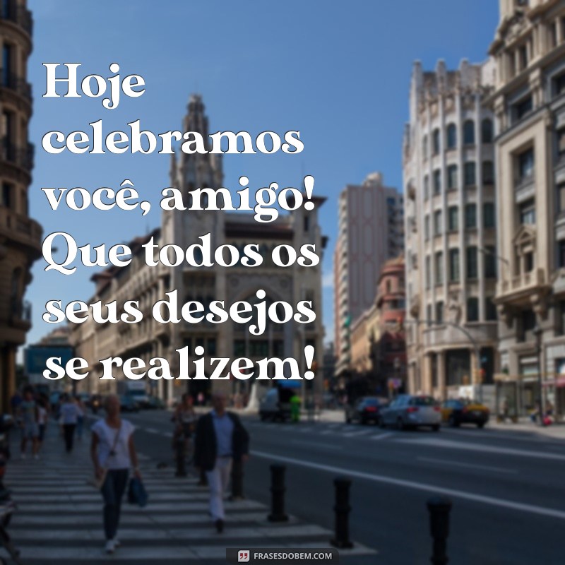 Parabéns, Amigo! Mensagens e Frases Inspiradoras para Celebrar Amizades 