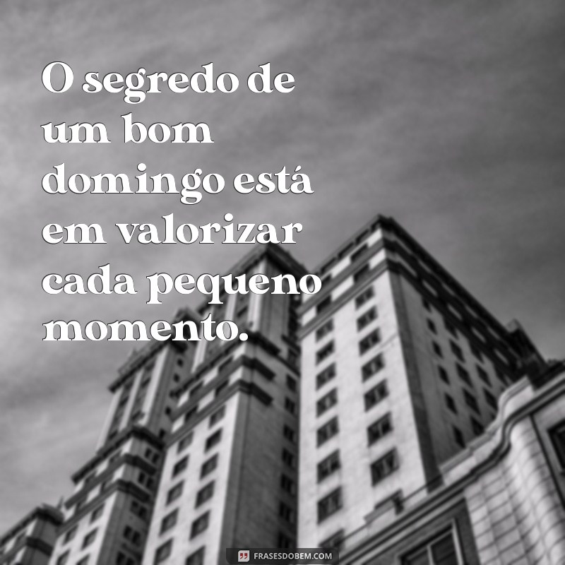 Frases Inspiradoras para um Bom Domingo: Comece sua Semana com Positividade 