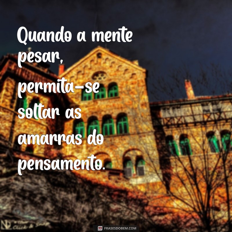 Como Revitalizar Sua Mente Cansada: Mensagens e Dicas para o Bem-Estar 