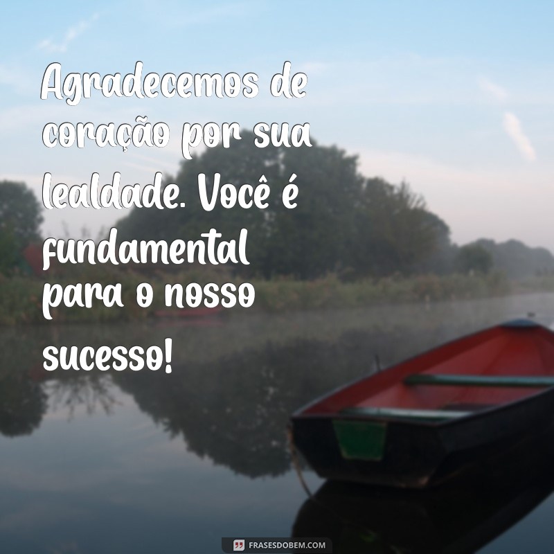 10 Mensagens de Agradecimento para Clientes: Fortaleça Relacionamentos e Fidelize 