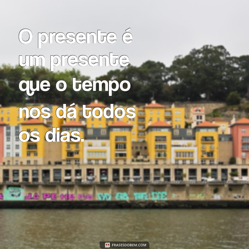 Frases Inspiradoras sobre o Tempo: Reflexões e Sabedoria para o Dia a Dia 