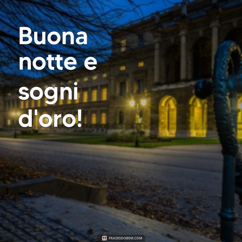 mensagem de boa noite em italiano Buona notte e sogni d'oro!