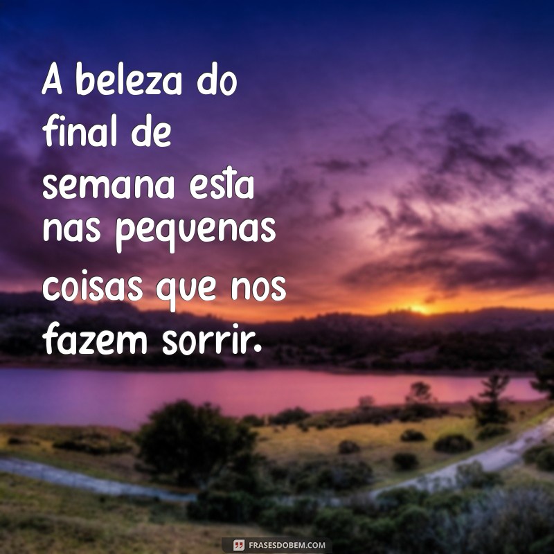 As Melhores Frases para Desejar um Ótimo Final de Semana 