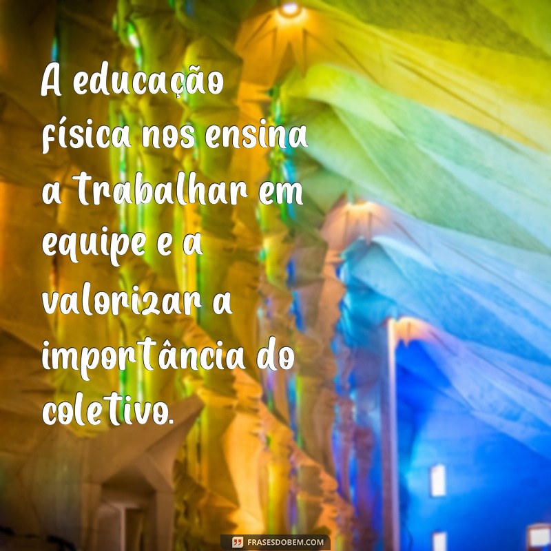 Descubra as melhores frases para celebrar o Dia da Educação Física com motivação e inspiração! 