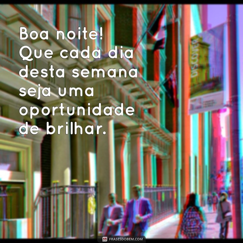 Como Desejar uma Boa Noite e Uma Ótima Semana: Frases Inspiradoras 