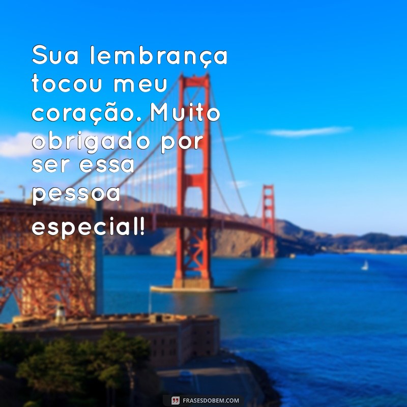 Como Agradecer de Forma Especial: Frases e Dicas para Valorizar Lembranças 