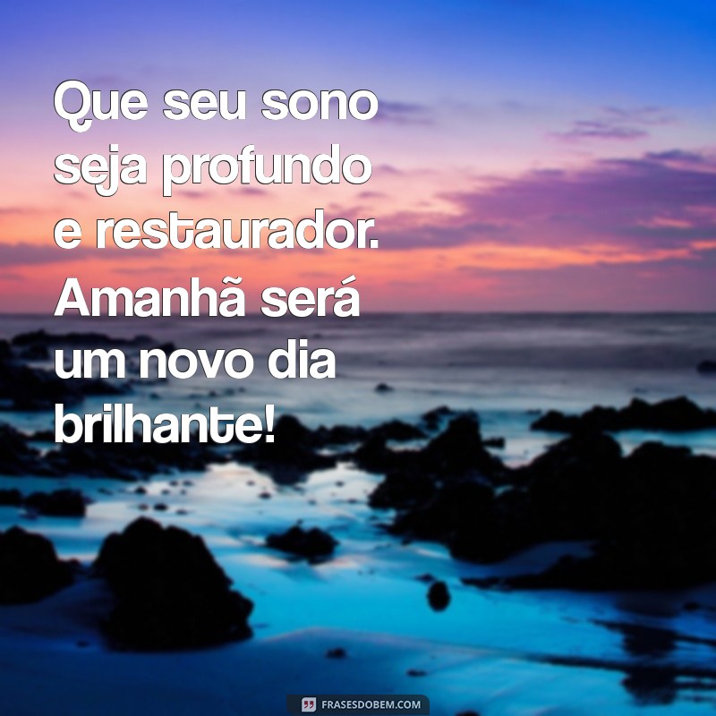 Mensagem de Boa Noite: Frases Inspiradoras para um Descanso Abençoado 