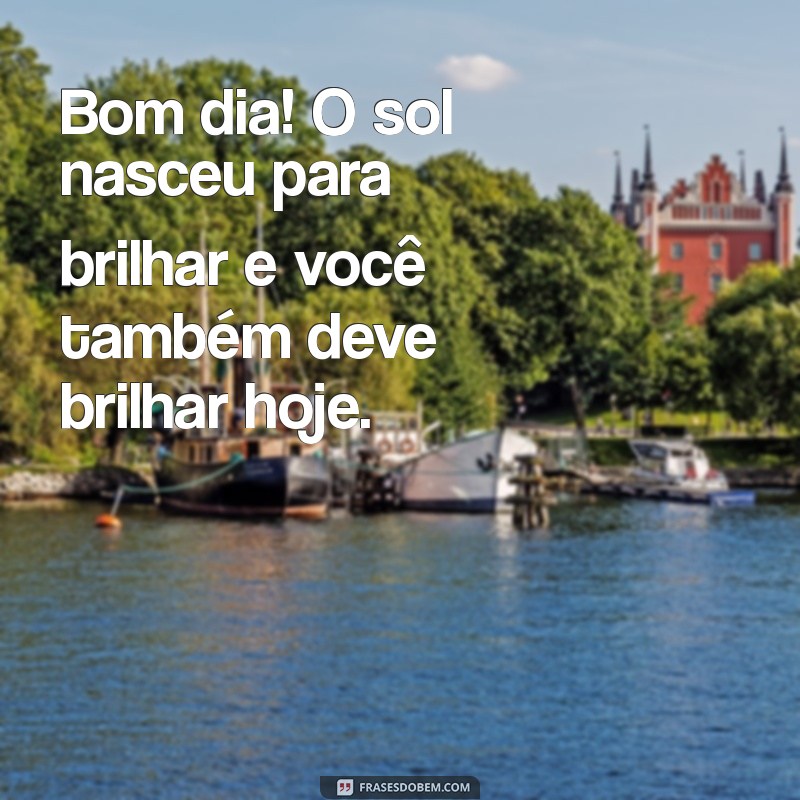 Frases Carinhosas para Desejar um Bom Dia: Inspire e Encante! 