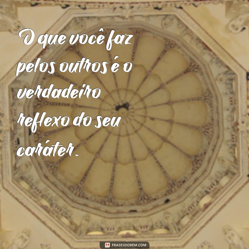 Frases Inspiradoras para Fazer o Bem: Espalhe Bondade e Positividade 