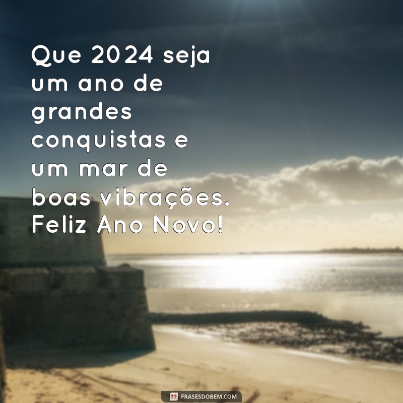 Mensagens Inspiradoras de Feliz Ano Novo para Compartilhar com Todos 