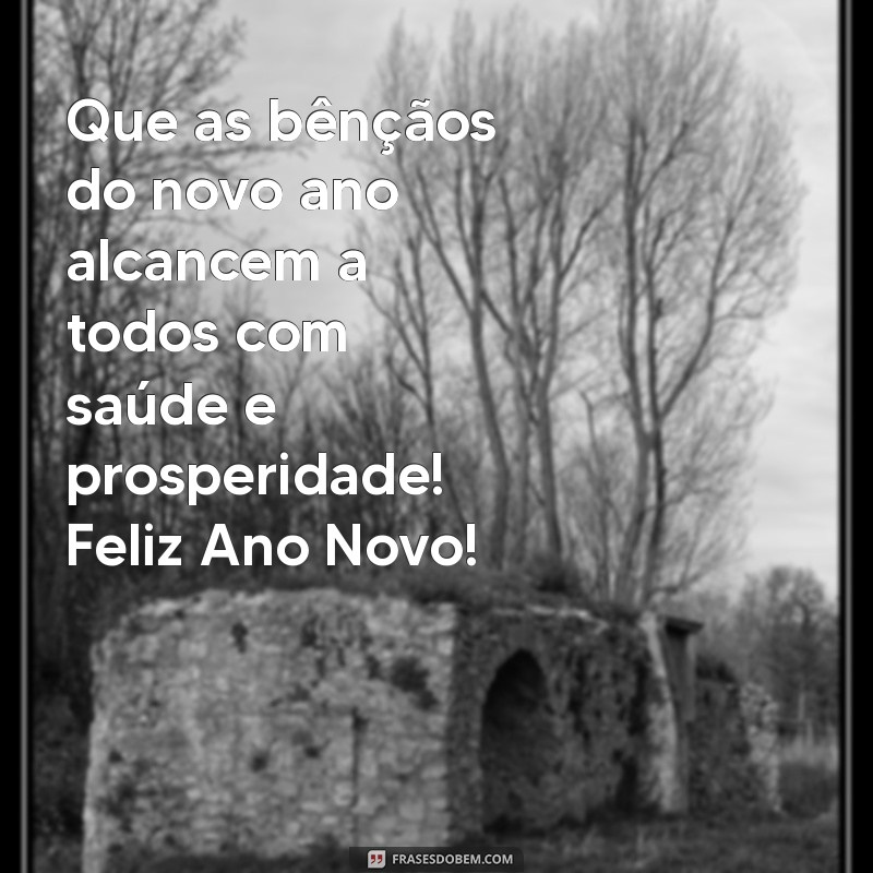 Mensagens Inspiradoras de Feliz Ano Novo para Compartilhar com Todos 