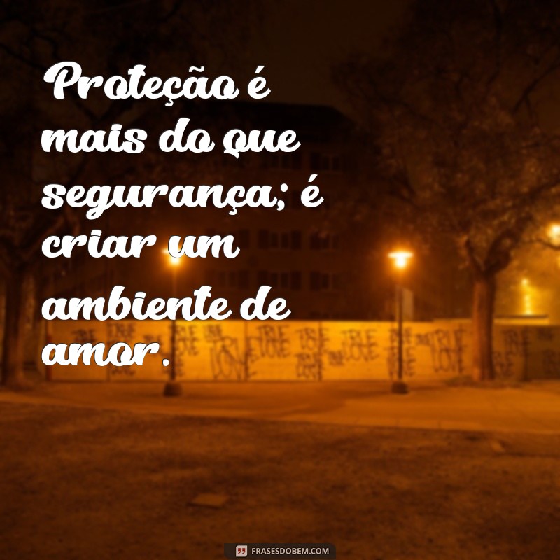 Frases Inspiradoras sobre Proteção Infantil: Promovendo a Segurança das Crianças 