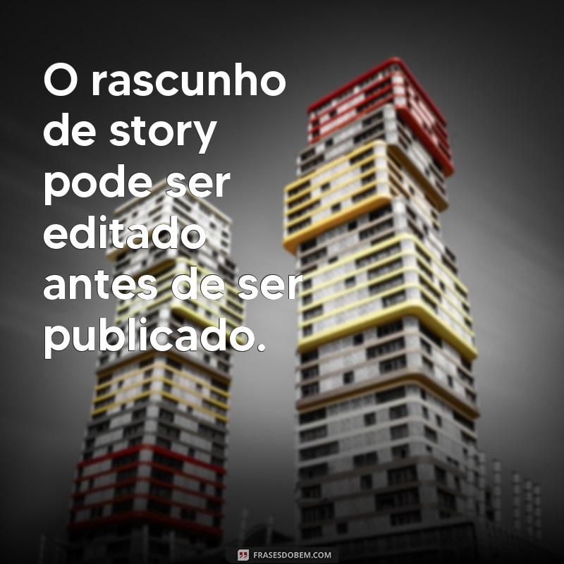 Descubra Onde Encontrar o Rascunho do Seu Story no Instagram 