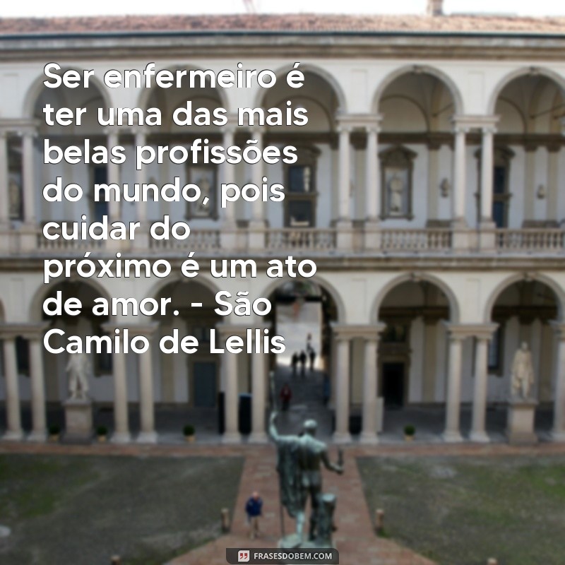 Conheça as mais inspiradoras frases de São Camilo de Lellis 