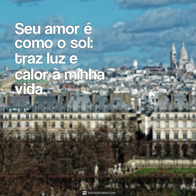 50 Frases Românticas para Declarar seu Amor e Encantar seu Apaixonado 