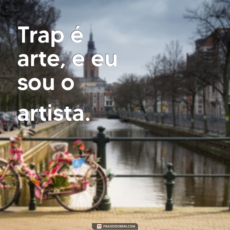 As Melhores Frases de Trap para Arrasar nas Suas Fotos 