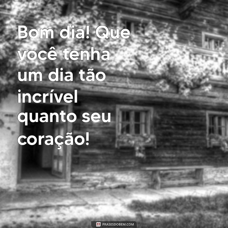 Bom Dia: Mensagens de Carinho e Amor para Começar o Dia com Alegria 