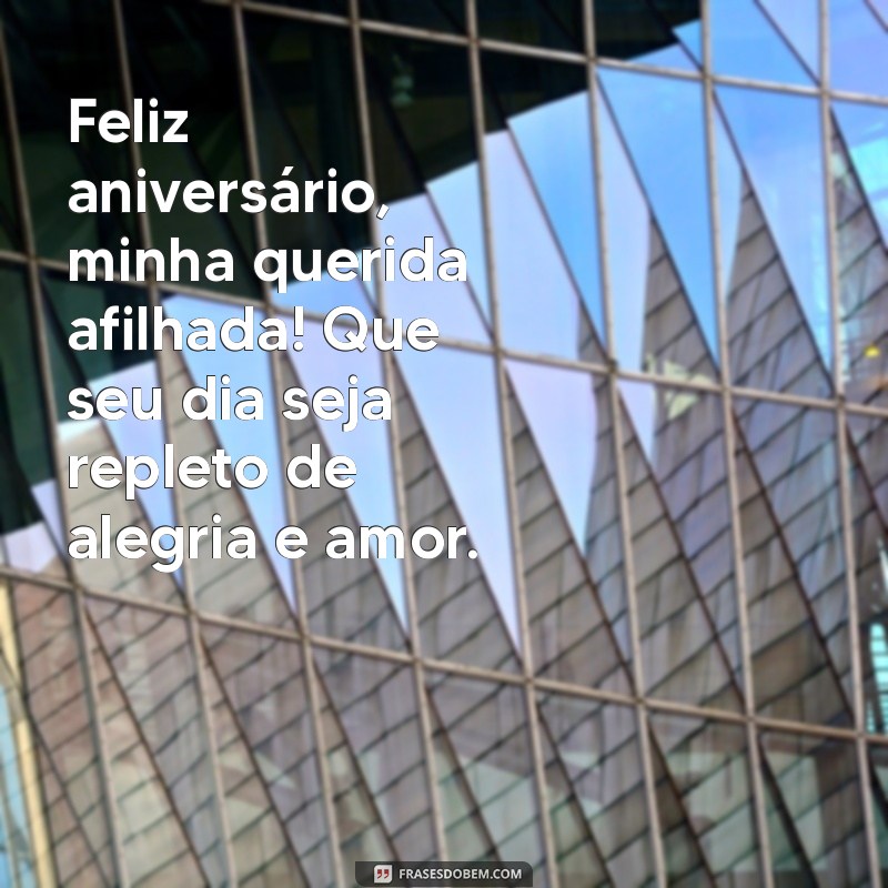 feliz aniversário pra afilhada Feliz aniversário, minha querida afilhada! Que seu dia seja repleto de alegria e amor.