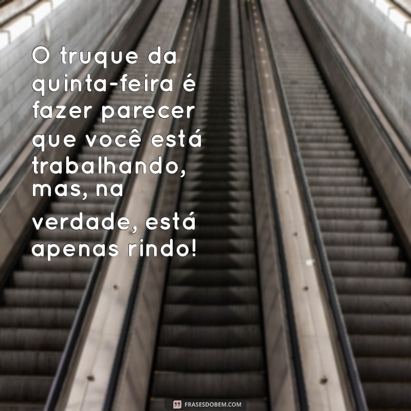 Frases Engraçadas para Uma Quinta-Feira Alegre: Espalhe Sorrisos! 