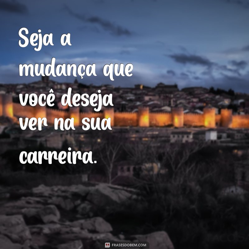 Frases Inspiradoras para Aumentar a Motivação no Trabalho 