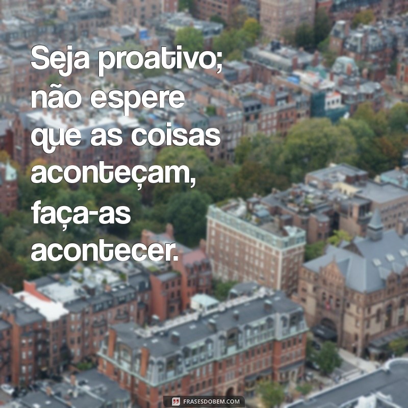 Frases Inspiradoras para Aumentar a Motivação no Trabalho 