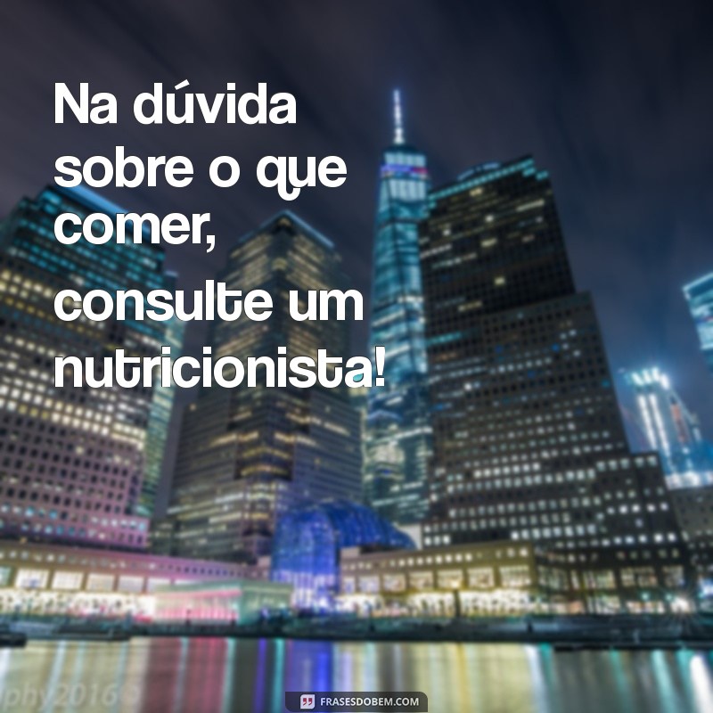 Frases Inspiradoras para Celebrar o Dia do Nutricionista 