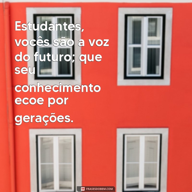 Frases Inspiradoras para Celebrar o Dia do Estudante 