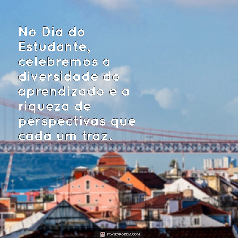 Frases Inspiradoras para Celebrar o Dia do Estudante 