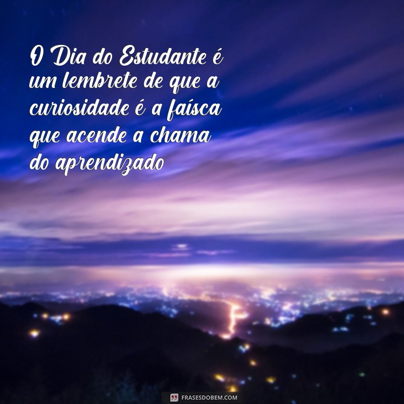 Frases Inspiradoras para Celebrar o Dia do Estudante 