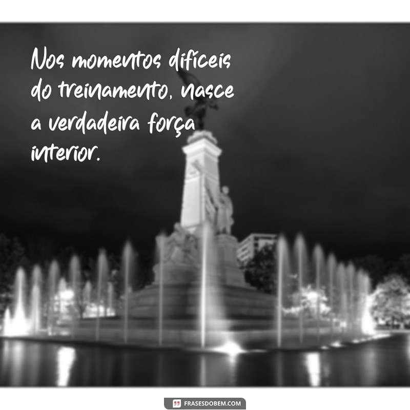 As Melhores Frases Inspiradoras sobre Treinamento para Motivar sua Jornada 