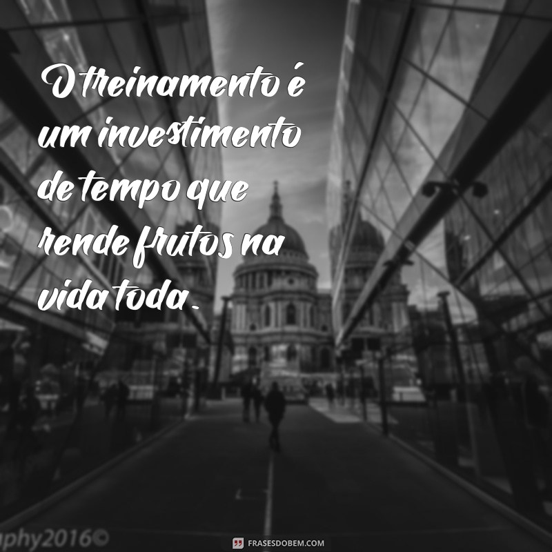 As Melhores Frases Inspiradoras sobre Treinamento para Motivar sua Jornada 