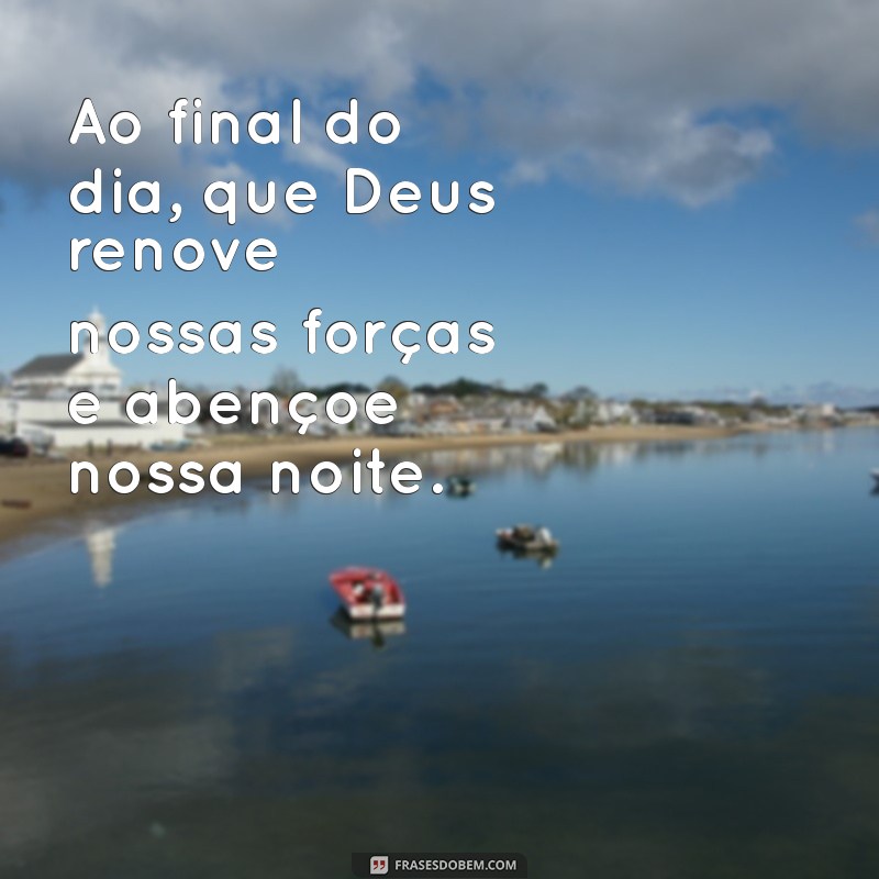 Deus Abençoe Nossa Noite: Frases Inspiradoras para Acalmar o Coração 