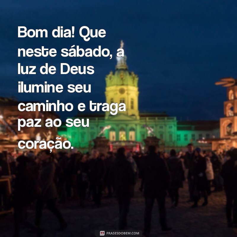 mensagem de bom dia evangélica sabado Bom dia! Que neste sábado, a luz de Deus ilumine seu caminho e traga paz ao seu coração.