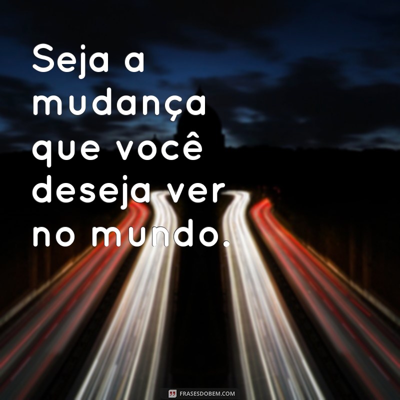 Frases Inspiradoras para Transformar sua Vida: Motivação e Reflexão 