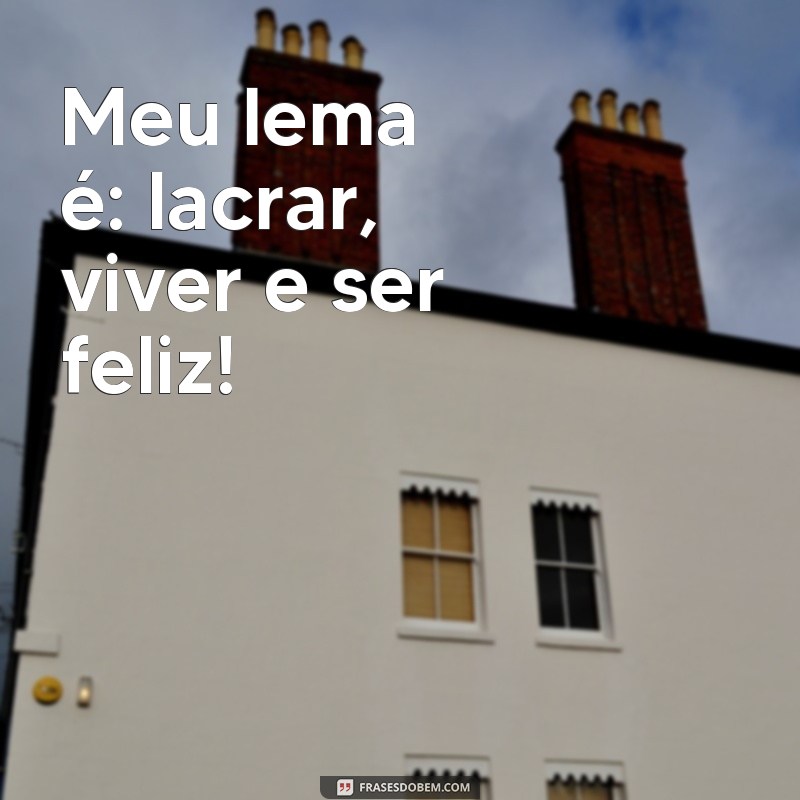 Descubra as melhores frases de lacração para lacrar nas redes sociais! 