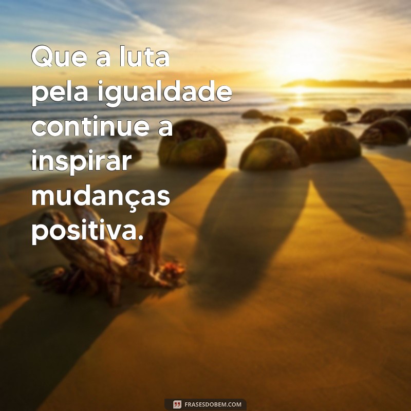 Frases Inspiradoras para Celebrar o Dia Internacional da Mulher 