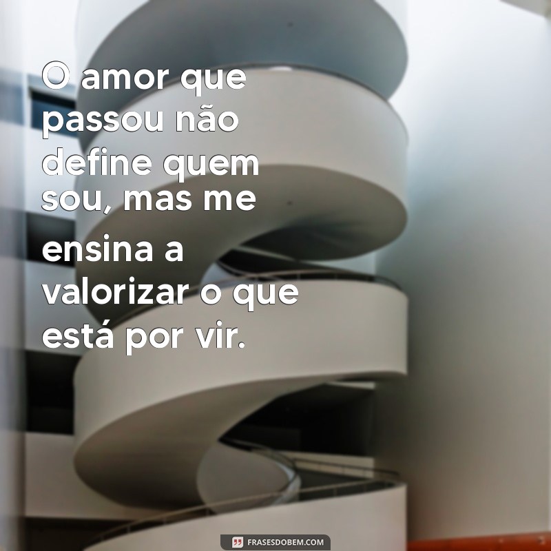 Frases Inspiradoras de Superação: Como Deixar um Amor para Trás 