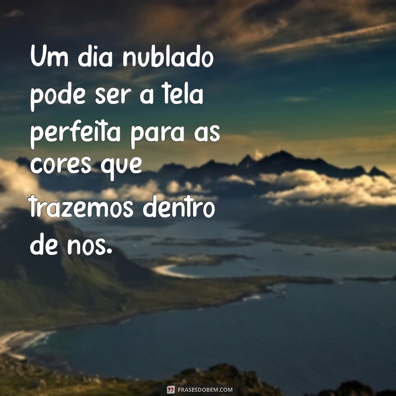 Frases Inspiradoras para Dias Nublados: Encontre Beleza na Nuvem 