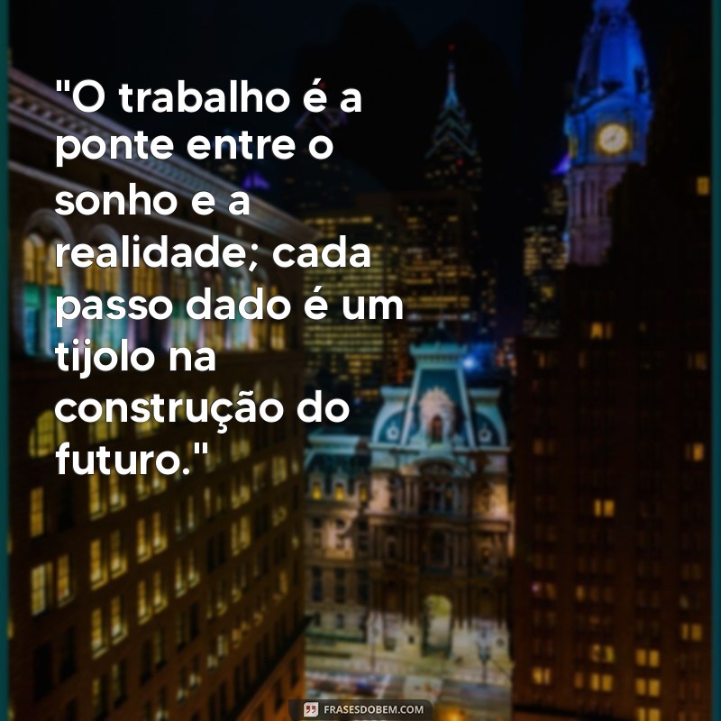 frases reflexão trabalho 