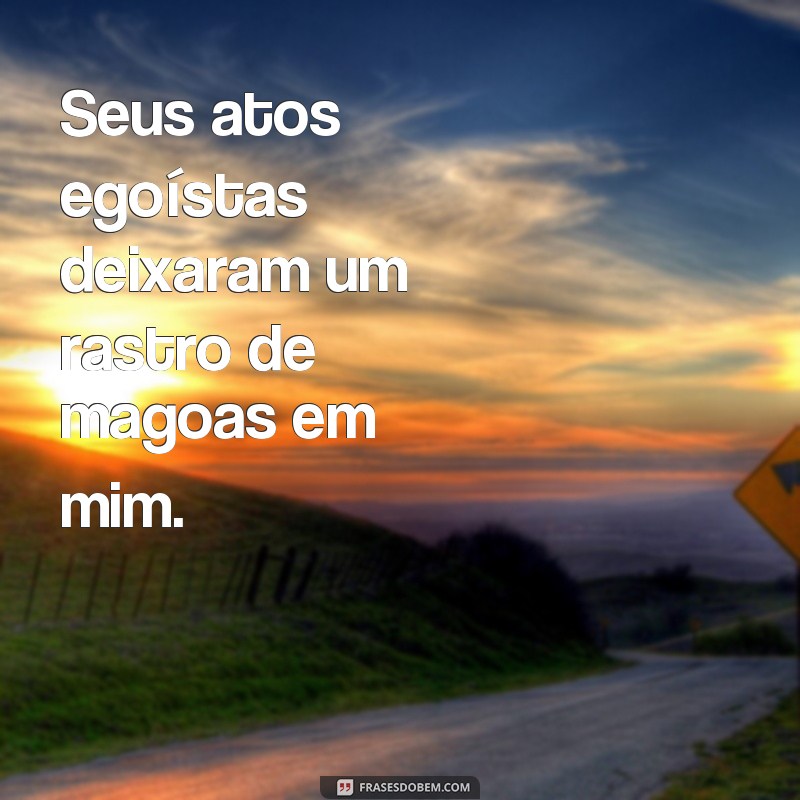 Descubra as melhores frases de mágoa e decepção para expressar seus sentimentos 