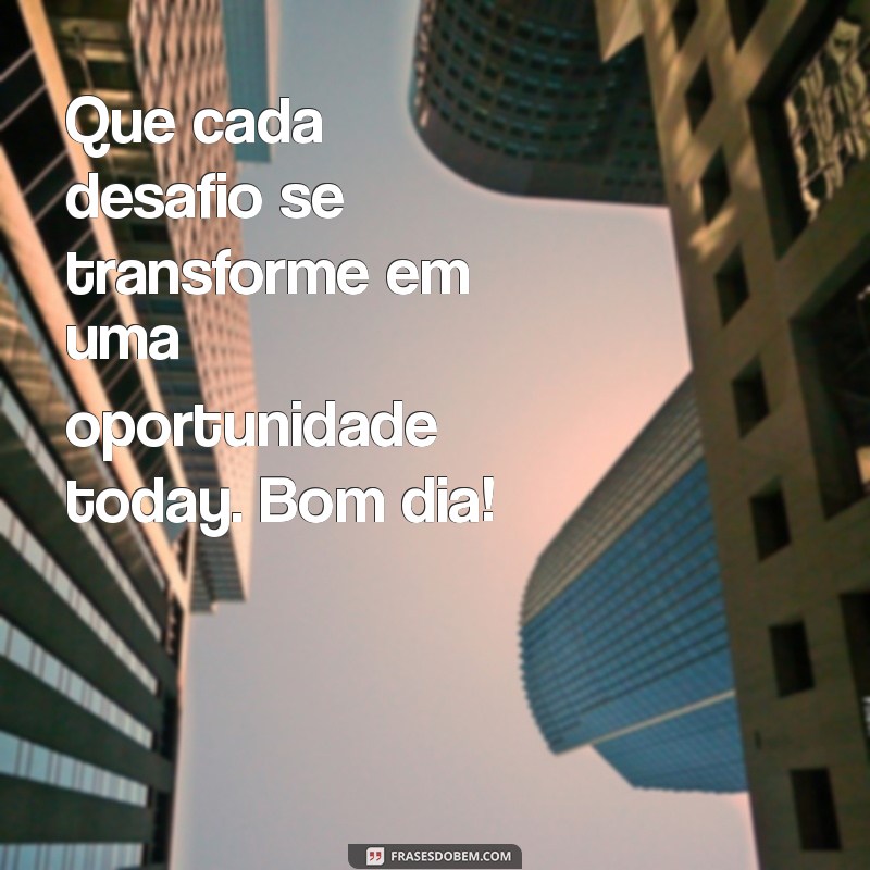 Mensagens Inspiradoras de Bom Dia para Começar Seu Dia com Positividade 