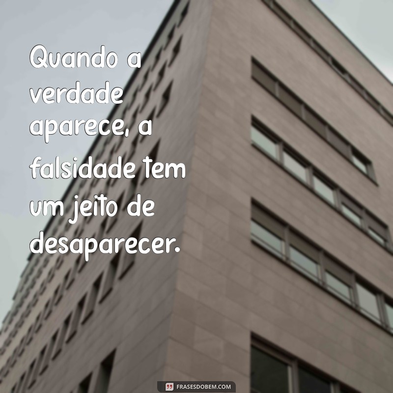 Desmascarando a Falsidade: Mensagens Impactantes para Gente Falsa 